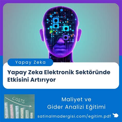 Yapay Zeka Elektronik Sekt R Nde Etkisini Art R Yor Sat Nalma Dergisi