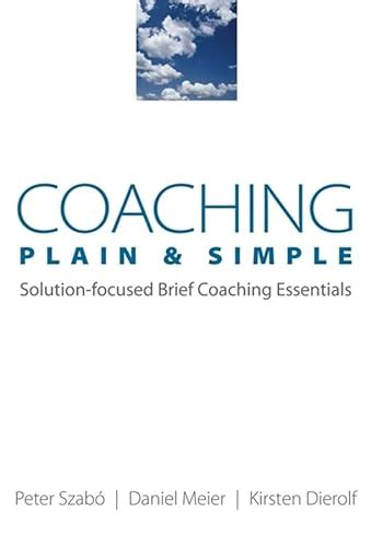 Coaching Plain And Simple Solution Focused Brief Coaching Essentials