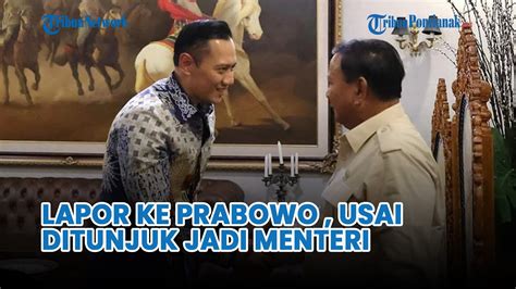 AHY Lapor Ke Prabowo Usai Ditunjuk Jokowi Jadi Menteri ATR YouTube