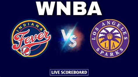 Los Angeles Sparks Vs Indiana Fever Wnba Live Scoreboard Youtube