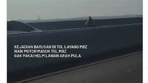 Viral Pemotor Masuk Tol Mbz Hingga Lawan Arah Ternyata Gegara Panik