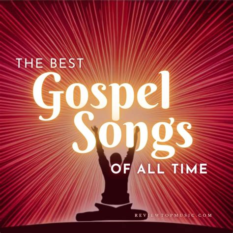 Get Inspired With The Best Gospel Songs Of All Time