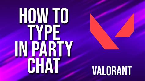 How To Type In Party Chat Valorant Tutorial Youtube