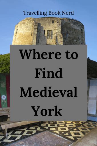 11 Amazing Places to Find Medieval York, England - Travelling Book Nerd