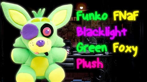 Funko Fnaf Blacklight Green Foxy Plush Review Youtube