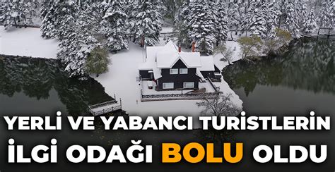 YERLİ VE YABANCI TURİSTLERİN İLGİ ODAĞI BOLU OLDU Özgür Bolu