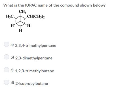 Solved What Is The IUPAC Name Of The Compound Shown Below Chegg