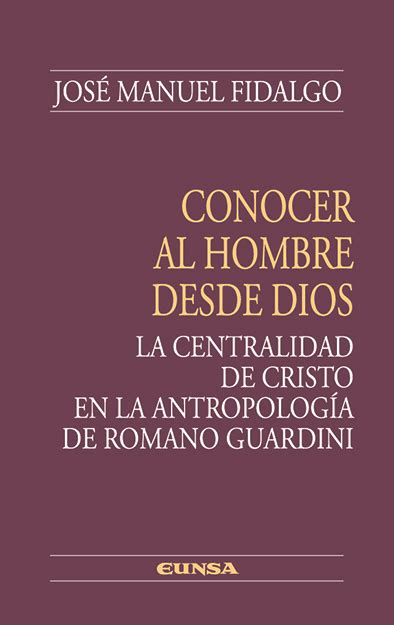 Conocer Al Hombre Desde Dios La Centralidad De Cristo En La