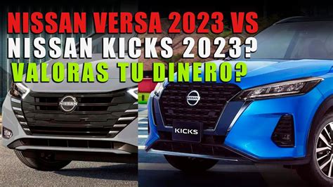 Nissan Kicks 2023 Vs Nissan Versa 2023 💲🔥 Cual Comprar Youtube