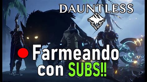 DIRECTO Farmeando En DAUNTLESS Con SUBS Dauntless Gameplay