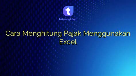 Cara Menghitung Pajak Menggunakan Excel