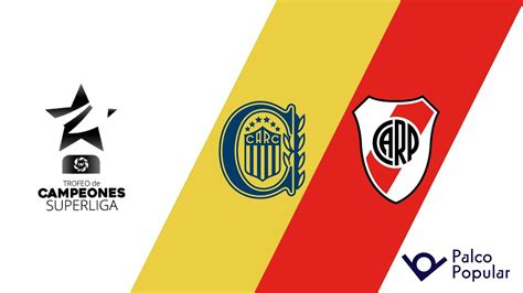 ROSARIO CENTRAL Vs RIVER PLATE TROFEO DE CAMPEONES 2023 EN VIVO