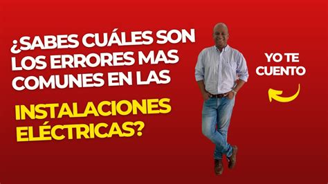 Los Errores Mas Frecuentes En Una Instalaci N El Ctrica Youtube