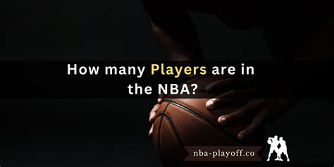 How Many Players Are In The NBA NBA Playoff