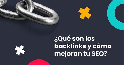 Backlinks Descubre Cómo Mejoran Tu Posicionamiento Seo