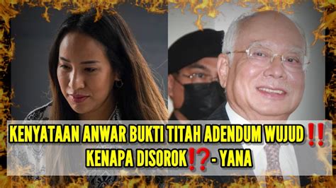 KENYATAAN ANWAR BUKTI TITAH ADENDUM WUJUDKENAPA DISOROK YANA YouTube