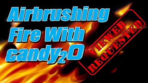 Airbrush Tutorial Realistic Fire With Candy2o Youtube