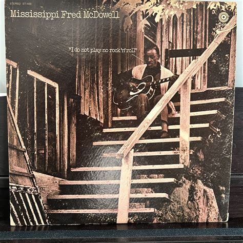 Mississippi Fred McDowell — I Do Not Play No Rock ‘n’ Roll – Vinyl ...