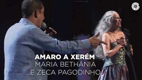 Maria Bethânia e Zeca Pagodinho Amaro a Xerém Vídeo Oficial YouTube