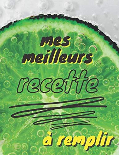 mes meilleurs recette à remplir Livre de recettes à remplir Carnet