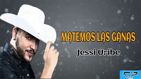 Matemos Las Ganas Jessi Uribe Letra YouTube