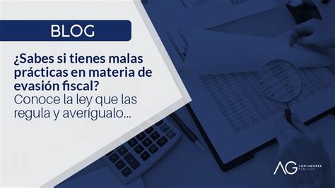 Sabes si tienes malas prácticas en materia de evasión fiscal Conoce