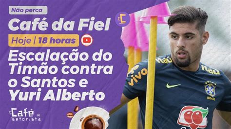 Café da Fiel Yuri Alberto mais perto Corinthians avança em negociação