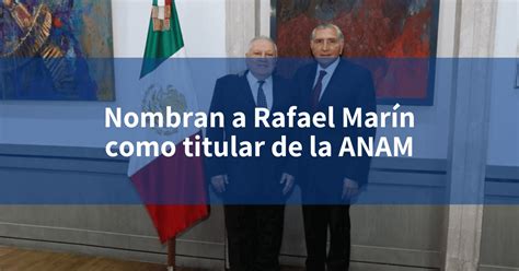 Nombran A Rafael Mar N Como Titular De La Anam Incomex