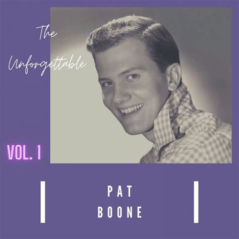 The Unforgettable Pat Boone Vol 1 Pat Boone Qobuz