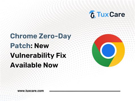 Chrome Zero Day Patch New Vulnerability Fix Available Now