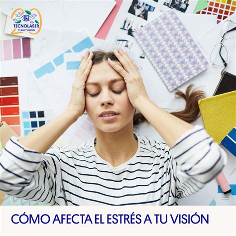 Cómo afecta el estrés a tu visión Tecnolaser Clinic Vision