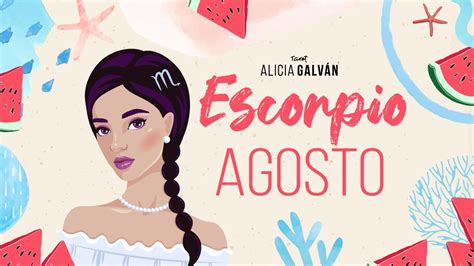 Horóscopo Mensual Escorpio Agosto 2023 ♏ ️ Alicia Galván Youtube