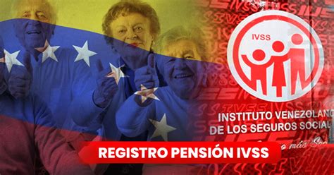 Pensión IVSS julio 2023 cómo registrarse para recibir el beneficio