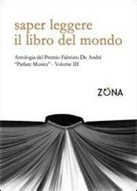 Saper Leggere Il Libro Del Mondo Antologia Del Premio Fabrizio De