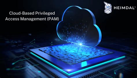 Privileged Access Management Pam What Is Cloud Based Pam