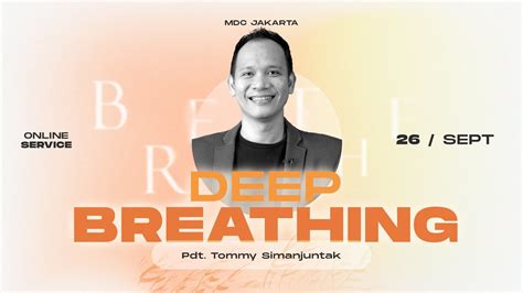 Ibadah Online Mdc Jakarta Deep Breathing Pdt Tommy Simanjuntak