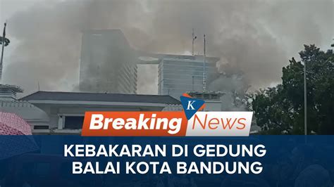 Live Kebakaran Di Gedung Balai Kota Bandung Youtube