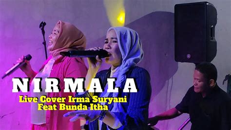 NIRMALA SITI NURHALIZA LIVE COVER IRMA SURYANI FEAT BUNDA ITHA YouTube