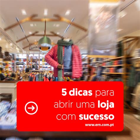 Notícias ERN 5 Dicas para Abrir uma Loja Sucesso