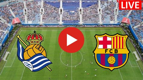 LIVE🔴: Real Sociedad vs FC Barcelona - Spanish La Liga live score and ...