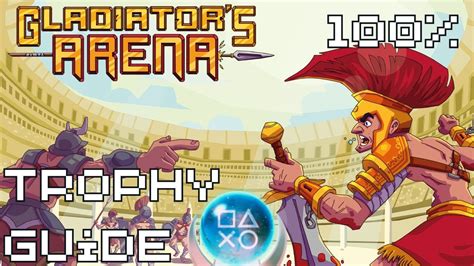 Gladiator S Arena Easy Cheap Fast Platinum 100 Trophy Guide YouTube