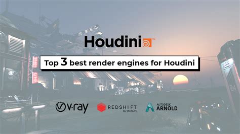 The Top 3 Best Render Engines For Houdini Vfxrendering