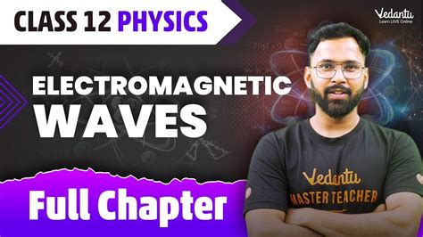 Electromagnetic Waves Class 12 Full Chapter Class 12 Physics Chapter