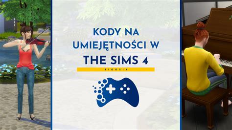 Kody Na Umiejętności W The Sims 4 Portal Dla Graczy Ritzyranger