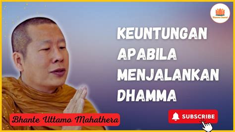 Keuntungan Apabila Menjalankan Dhamma Bhante Uttamo Mahathera