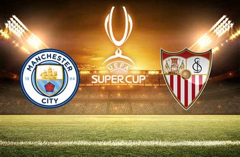 Manchester City Siviglia Supercoppa Uefa Con Un Grande Assente