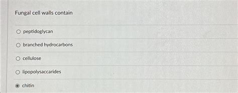 Solved Fungal cell walls containpeptidoglycanbranched | Chegg.com 