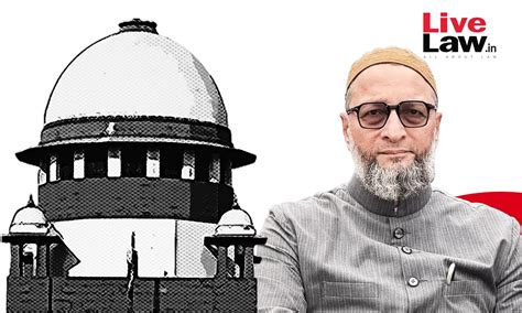 Aimim President Asaduddin Owaisi Moves Supreme Court Seeking To Stay