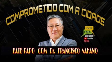 Bate Papo Com Dr Francisco Nakano Prefeito De Itapecerica Da Serra