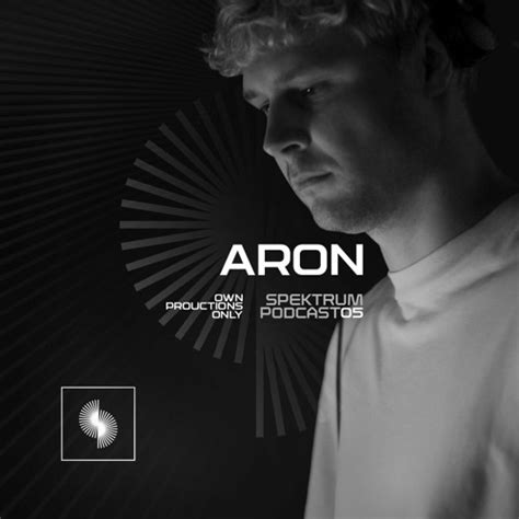 Stream Spektrum Podcast Aron Own Productions Only By Spektrum